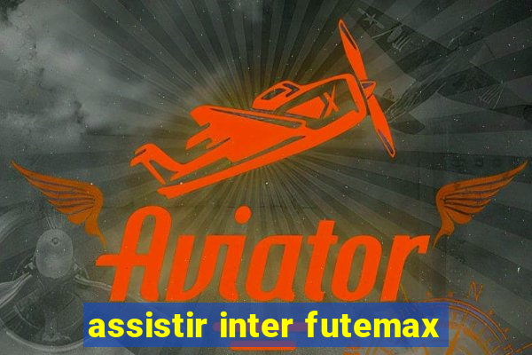 assistir inter futemax